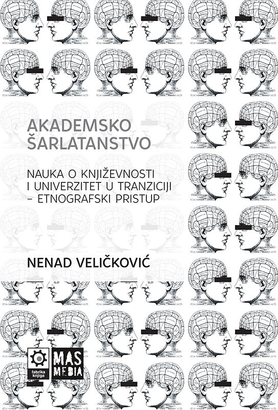 Akademsko šarlatanstvo. Nauka o književnosti i univerzitet u tranziciji – etnografski pristup
