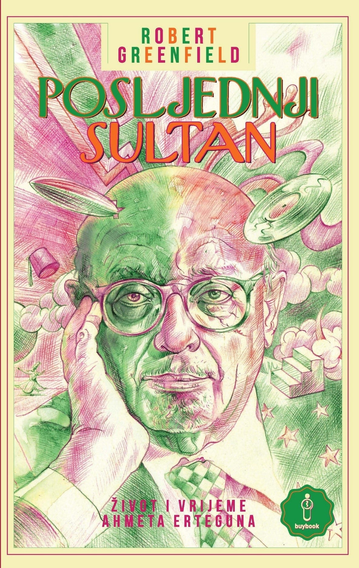 Posljednji sultan: život i vrijeme Ahmeta Erteguna