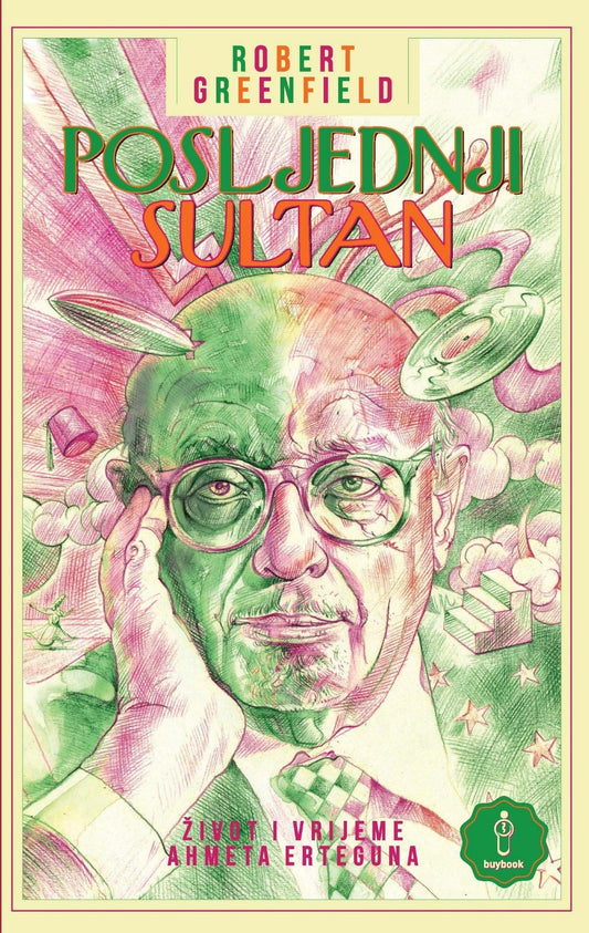 Posljednji sultan: život i vrijeme Ahmeta Erteguna