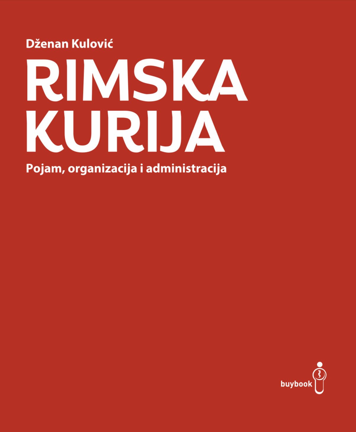 Rimska kurija: pojam, organizacija i administracija