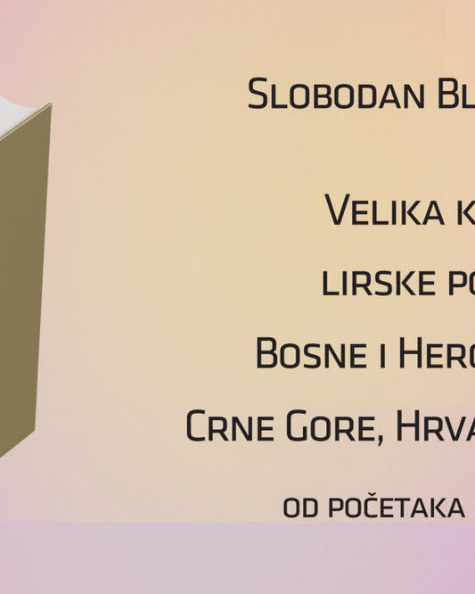 Velika knjiga lirske poezije Bosne i Hercegovine, Crne Gore, Hrvatske i Srbije od početaka do danas / 3 toma