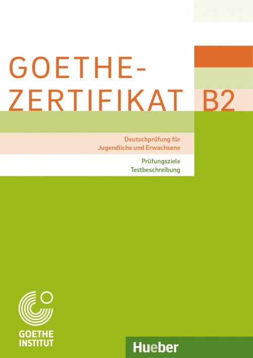 Goethe-Zertifikat B2 – Prüfungsziele, Testbeschreibung