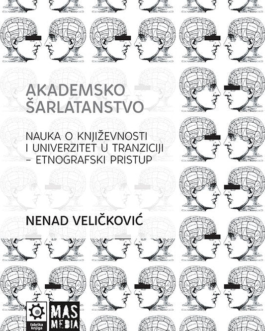 Akademsko šarlatanstvo. Nauka o književnosti i univerzitet u tranziciji – etnografski pristup