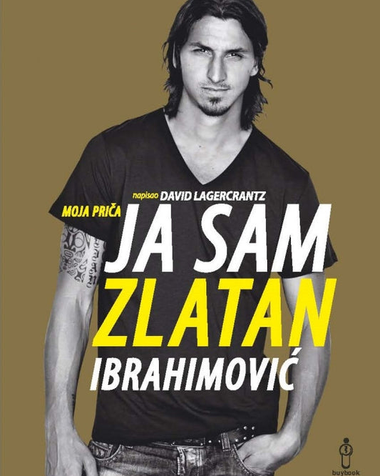 Ja sam Zlatan Ibrahimović: moja priča