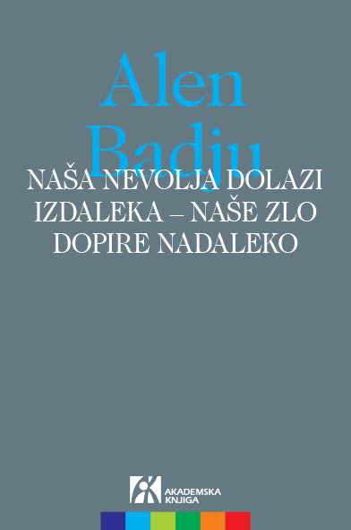 Naša nevolja dolazi izdaleka – naše zlo dopire nadaleko