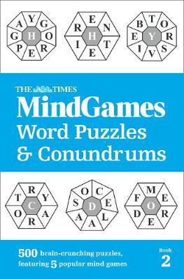 The Times MindGames Word Puzzles and Conundrums Book 2 : 500 Brain-Crunching Puzzles, Featuring 5 Popular Mind Games