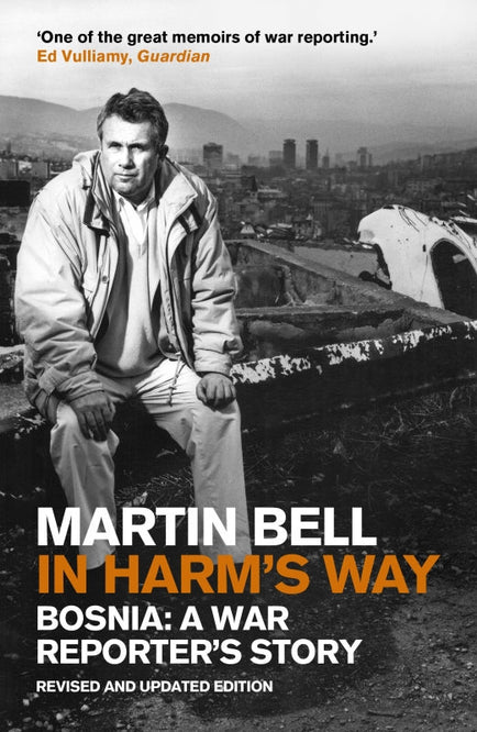 In Harm's Way: Bosnia: A War Reporter's Story